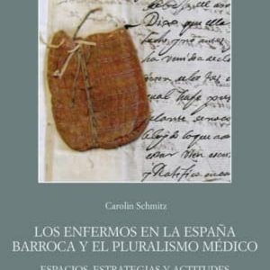 LOS ENFERMOS EN LA ESPAÑA BARROCA Y EL PLURALISMO MÉDICO: ESPACIO S, ESTRATEGIAS Y ACTITUDES