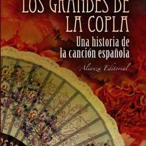 LOS GRANDES DE LA COPLA: HISTORIA DE LA CANCION ESPAÑOLA