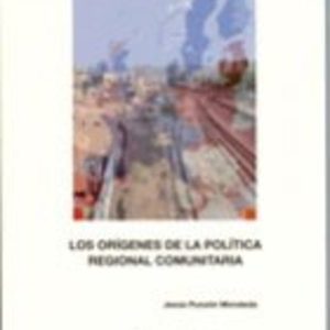 LOS ORIGENES DE LA POLITICA REGIONAL COMUNITARIA
