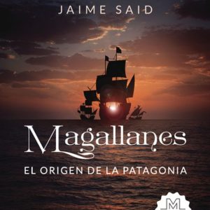 MAGALLANES. EL ORIGEN DE LA PATAGONIA