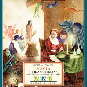 MAGIA Y VIDA COTIDIANA: ANDALUCIA SIGLOS XVI-XVIII