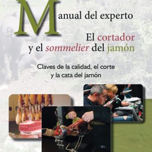 MANUAL DEL EXPERTO. EL CORTADOR Y EL SOMMELIER DEL JAMÓN