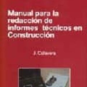 MANUAL PARA LA REDACCION DE INFORMES TECNICOS EN CONSTRUCCION