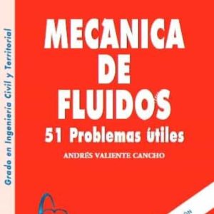 MECANICA DE FLUIDOS: 51 PROBLEMAS UTILES (3ª ED.)