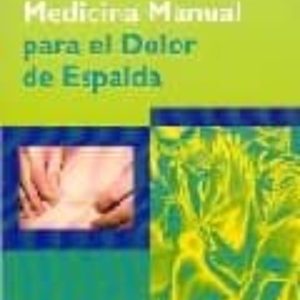 MEDICINA MANUAL PARA EL DOLOR DE ESPALDA