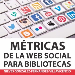 METRICAS DE LA WEB SOCIAL PARA BIBLIOTECAS