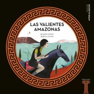MITOS CLASICOS :LAS VALIENTES AMAZONAS