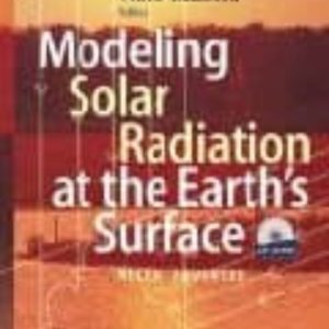 MODELING SOLAR RADIATION AT THE EARTH S SURFACE: RECENT ADVANCES
				 (edición en inglés)