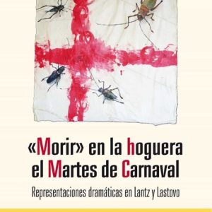 "MORIR" EN LA HOGUERA EL MARTES DE CARNAVAL. REPRESENTACIONES DRA MATICAS EN LANTZ Y LASTOVO