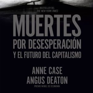 MUERTES POR DESESPERACIÓN Y EL FUTURO DEL CAPITALISMO