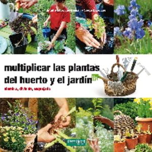 MULTIPLICAR LAS PLANTAS DEL HUERTO Y EL JARDIN