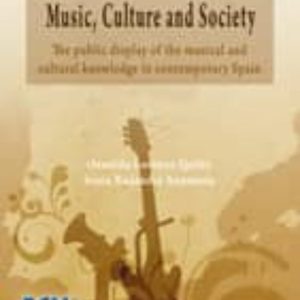 MUSIC, CULTURE AND SOCIETY: THE PUBLIC DISPLAY OF THE MUSICAL AND CULTURAL KNOWLEDGE IN CONTEMPORARY