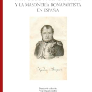 NAPOLEON EL GRANDE Y LA MASONERIA BONAPARTISTA EN ESPAÑA