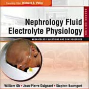 NEPHROLOGY AND FLUID: ELECTROLYTE PHYSIOLOGY: NEONATOLOGY: QUESTI ONS AND CONTROVERSIES, EXPERT CONSULT - ONLINE AND PRINT (2ND ED.)
				 (edición en inglés)