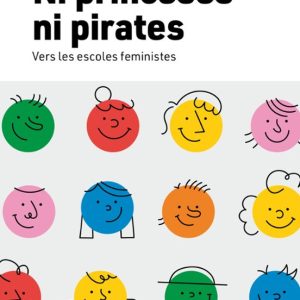 NI PRINCESES NI PIRATES VERS LES ESCOLES FEMINISTES
				 (edición en catalán)