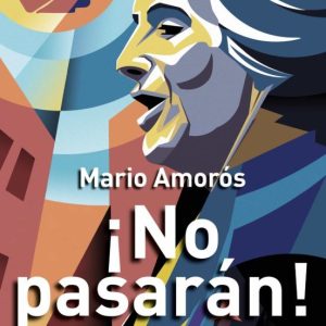 ¡NO PASARAN! BIOGRAFIA DE DOLORES IBARRURI, PASIONARIA