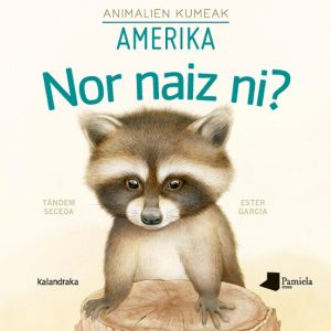 NOR NAIZ NI? ANIMALIEN KUMEAK-AMERIKA
				 (edición en euskera)