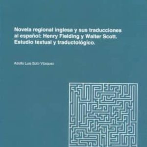 NOVELA REGIONAL INGLESA Y SUS TRADUCCIONES AL ESPAÑOL: HENRY FIEL DING Y WALTER SCOTT.
