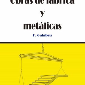 OBRAS DE FABRICA Y METALICAS: TRATADO DE PROCEDIMIENTOS GENERALES DE CONSTRUCCION
