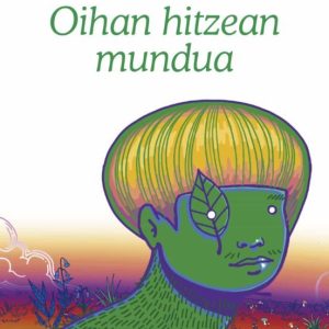 OIHAN HITZEAN MUNDUAN
				 (edición en euskera)