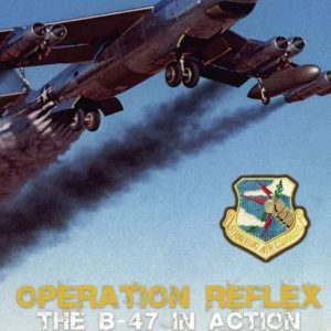 OPERATION REFLEX THE B-47 IN ACTION
				 (edición en inglés)