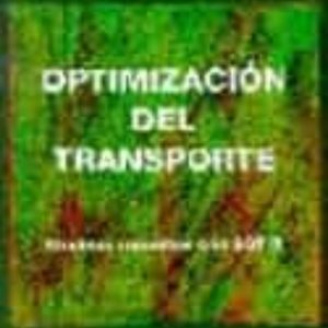 OPTIMIZACION DEL TRANSPORTE: MODELOS RESUELTOS CON SOT II (INCLUY E 1 CD-ROM)