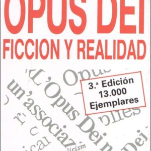 OPUS DEI: FICCION Y REALIDAD (3ª ED.)