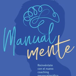 PACK CDL MANUALMENTE: REINVENTATE CON EL NUEVO COACHING NEUROCALIGRAFICO (LIBRO + CUADERNO DE EJERCICIOS)