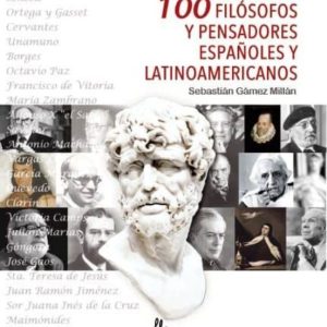 (PE) 100 FILOSOFOS Y PENSADORES ESPAÑOLES Y LATINOAMERICANOS