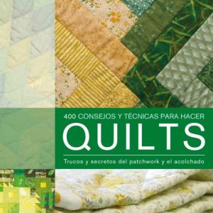 (PE) QUILTS ( 400 CONSEJOS Y TÉCNICAS DE ACOLCHADO)