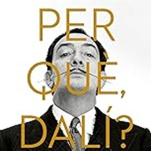 PER QUÈ, DALÍ?
				 (edición en catalán)