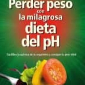 PERDER PESO CON LA MILAGROSA DIETA DEL PH