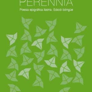 PERENNIA: POESIA EPIGRÀFICA LLATINA (ED. BILINGÜE) (2ª ED.)
				 (edición en catalán)