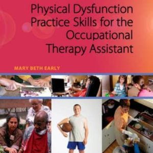 PHYSICAL DYSFUNCTION PRACTICE SKILLS FOR THE OCCUPATIONAL THERAPY ASSISTANT, (3RD ED.)
				 (edición en inglés)