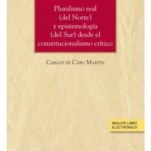 PLURALISMO REAL ( DEL NORTE) Y EPISTEMOLOGÍA (DEL SUR) DESDE EL CONSTITUCIONALISMO CRÍTICO.
