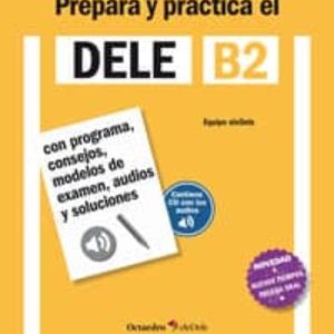 PREPARA Y PRACTICA EL DELE B2
