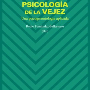 PSICOLOGIA DE LA VEJEZ: UNA PSICOGERONTOLOGIA APLICADA