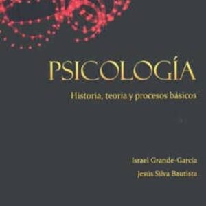 PSICOLOGIA. HISTORIA, TEORIA Y PROCESOS BASICOS