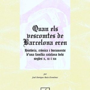 QUAN ELS VESCOMTES DE BARCELONA EREN: HISTORIA, CRONICA I DOCU MENTS D UNA FAMILIA
				 (edición en catalán)