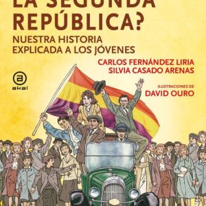 QUE FUE LA SEGUNDA REPUBLICA: NUESTRA HISTORIA EXPLICADA A LOS JOVENES