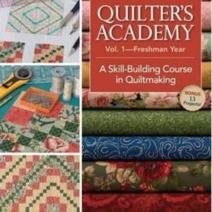 QUILTER S ACADEMY: FRESHMAN YEAR: A SKILL-BUILDING COURSE IN QUIL TMAKING: V. 1
				 (edición en inglés)