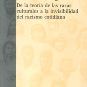 RACISMO ELEGANTE: DE LA TEORIA DE LAS RAZAS CULTURALES A LA INVIS IBILIDAD DEL RACISMO COTIDIANO