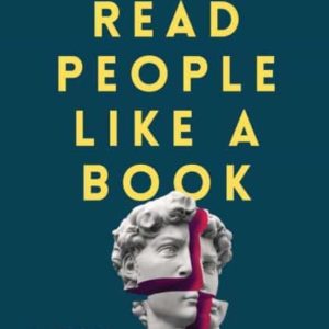 READ PEOPLE LIKE A BOOK: HOW TO ANALYZE, UNDERSTAND, AND PREDICT PEOPLE S EMOTIONS, THOUGHTS, INTENTIONS, AND BEHAVIORS
				 (edición en inglés)