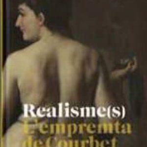 REALISME(S). L EMPREMTA DE COURBET
				 (edición en catalán)