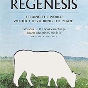 REGENESIS: FEEDING THE WORLD WITHOUT DEVOURING THE PLANET
				 (edición en inglés)