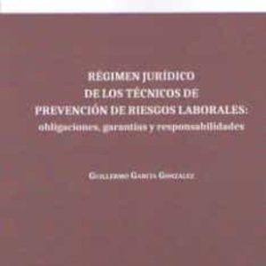 REGIMEN JURIDICO DE LOS TECNICOS DE PREVENCION DE RIESGOS LABORAL ES: OBLIGACIONE