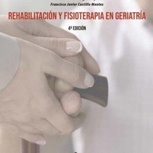 REHABILITACION Y FISIOTERAPIA EN GERIATRÌA (4ª ED.)