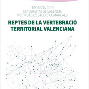 REPTES DE LA VERTEBRACIÓ TERRITORIAL VALENCIANA
				 (edición en catalán)