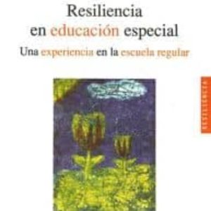 RESILIENCIA EN EDUCACION ESPECIAL: UNA EXPERIENCIA EN LA ESCUELA REGULAR