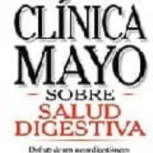 SALUD DIGESTIVA: GUIA DE LA CLINICA MAYO